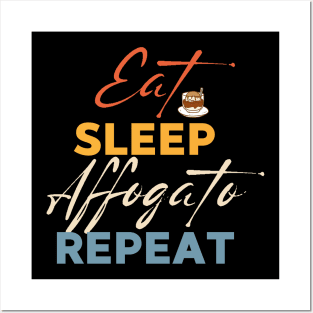 Eat Sleep Affogato Repeat Posters and Art